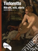 Tintoretto. Ritratti, miti, storie. Ediz. illustrata libro