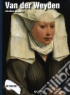 Van der Weyden. Ediz. illustrata libro