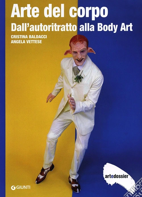 Arte del corpo. Dall'autoritratto alla body art