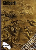 Ghiberti. Ediz. illustrata libro