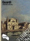 Guardi. Ediz. illustrata libro