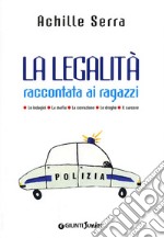 La legalità raccontata ai ragazzi. Le indagini. La mafia. La corruzio ne. Le droghe. Il carcere libro