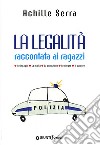 La legalità raccontata ai ragazzi. Le indagini. La mafia. La corruzio ne. Le droghe. Il carcere libro