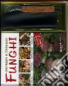 Cercare e trovare funghi. Cercarli, trovarli, riconoscerli, cucinarli. Con gadget libro