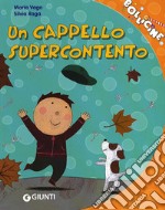 Un cappello supercontento. Ediz. illustrata libro