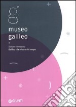 Museo Galileo. Sezione interattiva. Galileo e la misura del tempo libro