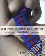 Le cravatte impossibili del professore. La donazione Marzili alla galleria del costume di Firenze libro