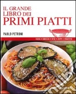 Il grande libro dei primi piatti libro