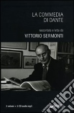 La Commedia di Dante raccontata e letta da Vittorio Sermonti letto da Vittorio Sermonti. Con 3 Audiolibri