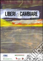 Liberi di cambiare. La disassuefazione al fumo nei giovani: aspetti teorici e pratici di una Ricerca-Azione. Guida per operatori libro