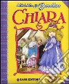 Chiara. Ediz. illustrata libro