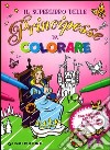 Il superlibro delle principesse da colorare. Ediz. illustrata. Con gadget libro