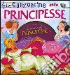 Le canzoncine delle principesse. Leggi e canta con noi. Con CD Audio libro