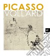 Picasso e Vollard. Il genio e il mercante. Catalogo della mostra (Venezia, 6 aprile-8 luglio 2012) libro