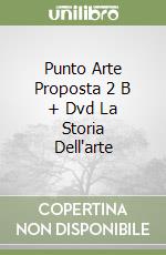 Punto Arte Proposta 2 B + Dvd La Storia Dell'arte libro