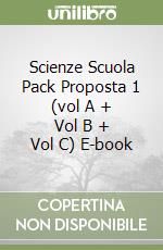 Scienze Scuola Pack Proposta 1 (vol A + Vol B + Vol C) E-book libro