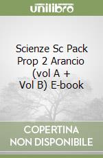 Scienze Sc Pack Prop 2 Arancio (vol A + Vol B) E-book libro