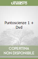 Puntoscienze 1 + Dvd libro