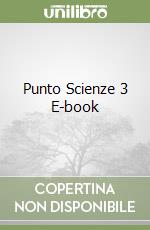 Punto Scienze 3 E-book libro