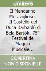 Il Mandarino Meraviglioso. Il Castello del Duca Barbablù di Bela Bartók. 75° Festival del Maggio Musicale Fiorentino libro