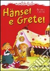 Hänsel e Gretel. Ediz. illustrata libro