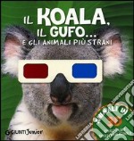 Il koala, il gufo... e gli animali più strani. Con gadget