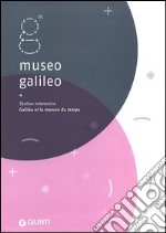 Museo Galileo. Section interactive. Galilée et la mesure du temps libro