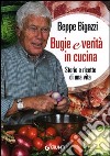 Bugie e verità in cucina. Storie e ricette di una vita libro