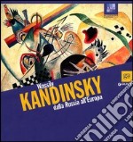 Wassily Kandinsky dalla Russia all'Europa. Catalogo della mostra (Pisa, 13 ottobre 2012-3 febbraio 2013). Ediz. illustrata