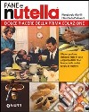 Pane e Nutella. Dolce piacere della prima colazione libro