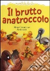 Il brutto anatroccolo. Ediz. illustrata libro