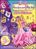 Barbie. La Principessa & la Pop Star. Albo stickers. Con adesivi. Ediz. illustrata libro