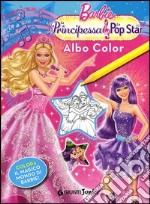 Barbie. La Principessa & la Pop Star. Albo Color. Ediz. illustrata libro