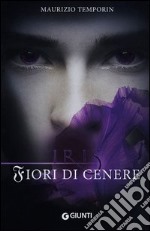 Fiori di cenere. Iris