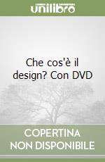 Che cos'è il design? Con DVD libro