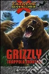 Grizzly. Trappola mortale libro di D'Ath Justin