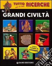 Le grandi civiltà. Con adesivi libro
