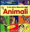 Il mio primo dizionario degli animali. Con adesivi libro