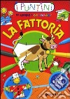 La fattoria. I puntini da unire e colorare. Ediz. illustrata libro