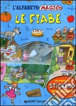 L'alfabeto magico. Le fiabe. Con adesivi. Ediz. illustrata libro