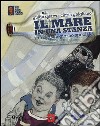 Il mare in una stanza. Storia di un giorno speciale libro