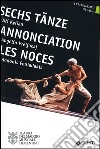 Sechs Tänze, Jirí Kylián. Annonciation, Angelin Preljocaj. Les Noces, Andonis Foniadakis. Ediz. multilingue libro