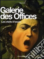 Galerie des Offices. Les chefs-d'oeuvre libro