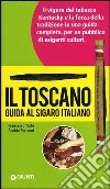 Il Toscano. Guida al sigaro italiano libro