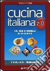 Cucina italiana 2.0. Dal web ai fornelli in 100 ricette libro