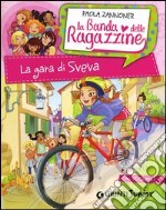 La gara di Sveva. La banda delle ragazzine. Con adesivi libro