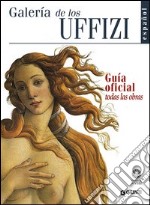 Galleria degli Uffizi. Guida ufficiale. Tutte le opere. Ediz. spagnola libro