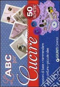 L'abc per cucire. 50 schede illustrate. Con gadget libro