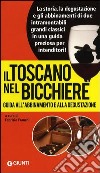 Il Toscano nel bicchiere. Guida all'abbinamento e alla degustazione libro