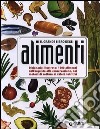 Il grande libro degli alimenti. Dizionario illustrato: 1000 alimenti, dall'aquisto alla conservazione, dai metodi di cottura ai valori nutritivi libro